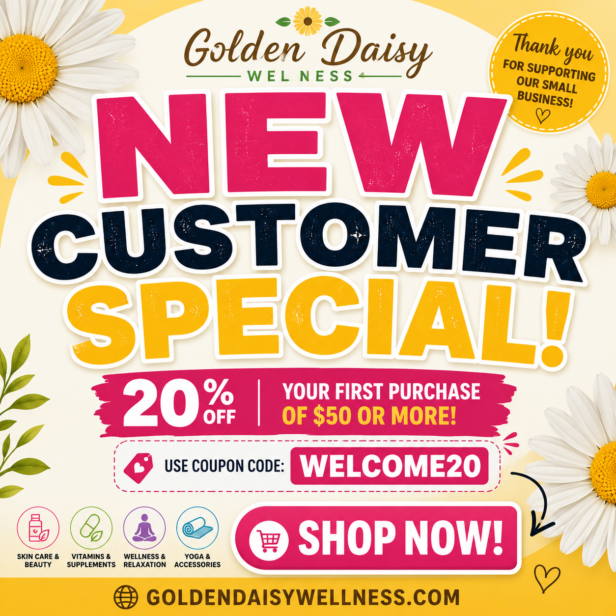 START YOUR WELLNESS JOURNEY TODAY! Go to goldendaisywellness.com and add coupon code WELCOME20 to your order!